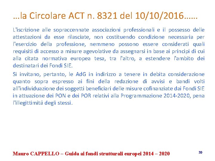 …la Circolare ACT n. 8321 del 10/10/2016…… L'iscrizione alle sopraccennate associazioni professionali e il