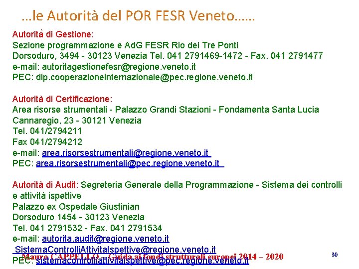 …le Autorità del POR FESR Veneto…… Autorita di Gestione: Sezione programmazione e Ad. G