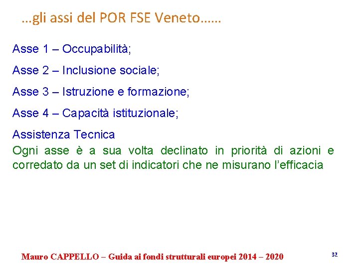 …gli assi del POR FSE Veneto…… Asse 1 – Occupabilità; Asse 2 – Inclusione