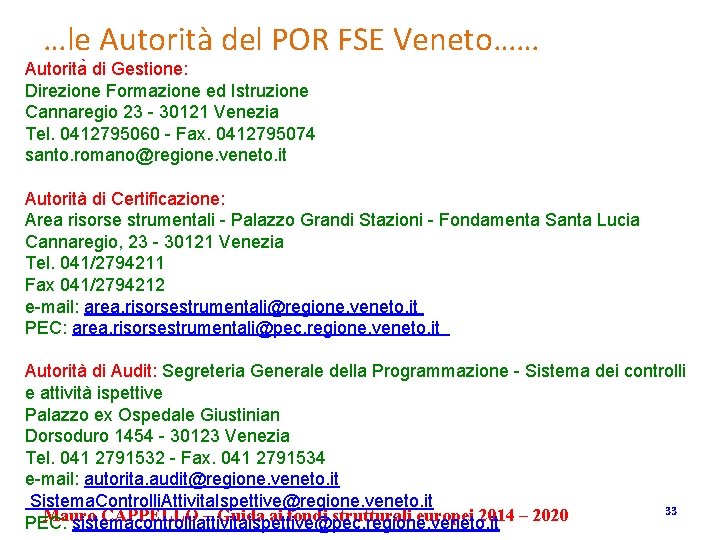 …le Autorità del POR FSE Veneto…… Autorita di Gestione: Direzione Formazione ed Istruzione Cannaregio