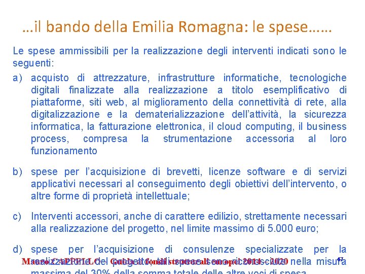 …il bando della Emilia Romagna: le spese…… Le spese ammissibili per la realizzazione degli