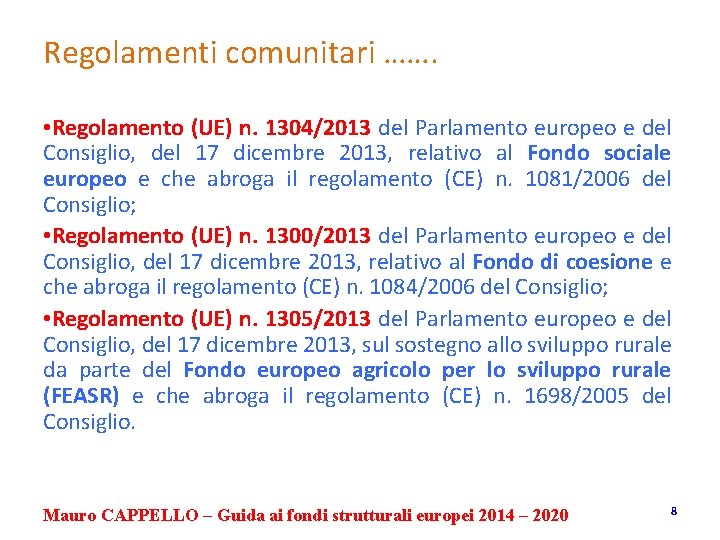 Regolamenti comunitari ……. • Regolamento (UE) n. 1304/2013 del Parlamento europeo e del Consiglio,