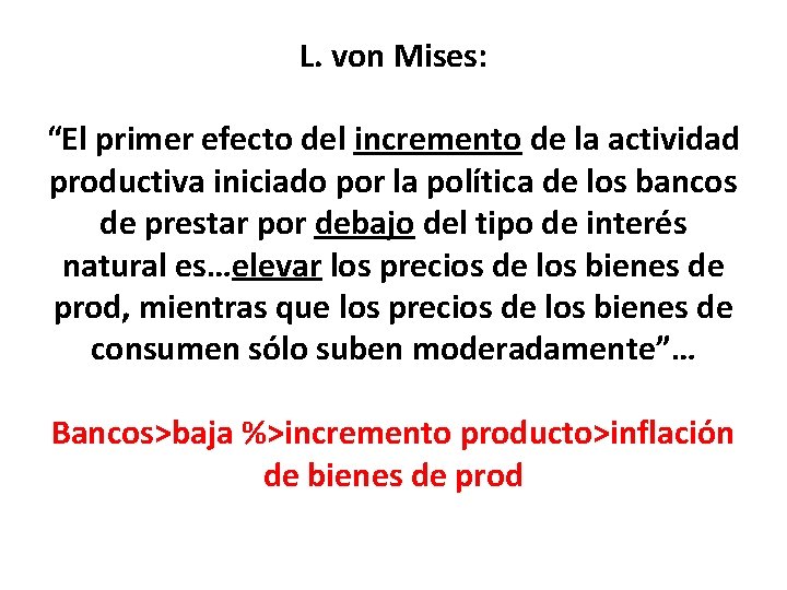 L. von Mises: “El primer efecto del incremento de la actividad productiva iniciado por