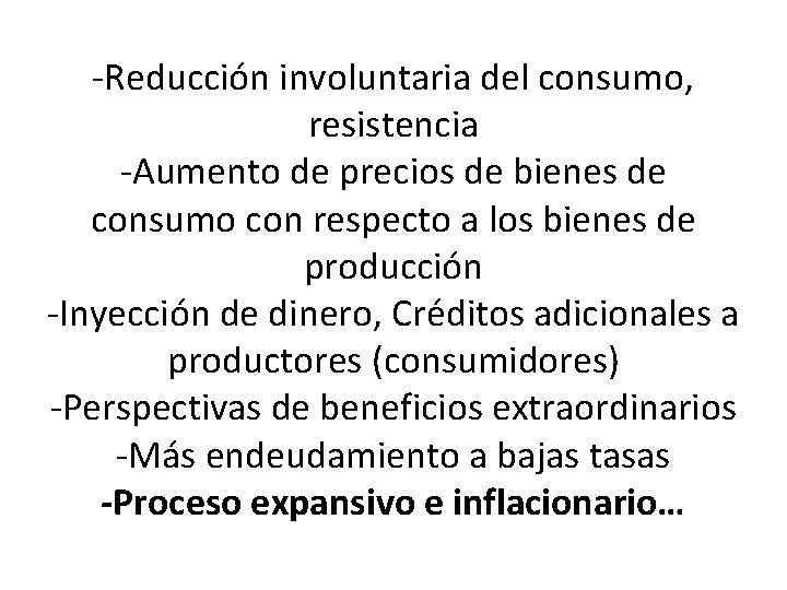 -Reducción involuntaria del consumo, resistencia -Aumento de precios de bienes de consumo con respecto