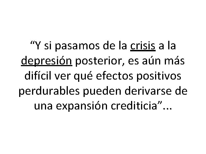 “Y si pasamos de la crisis a la depresión posterior, es aún más difícil