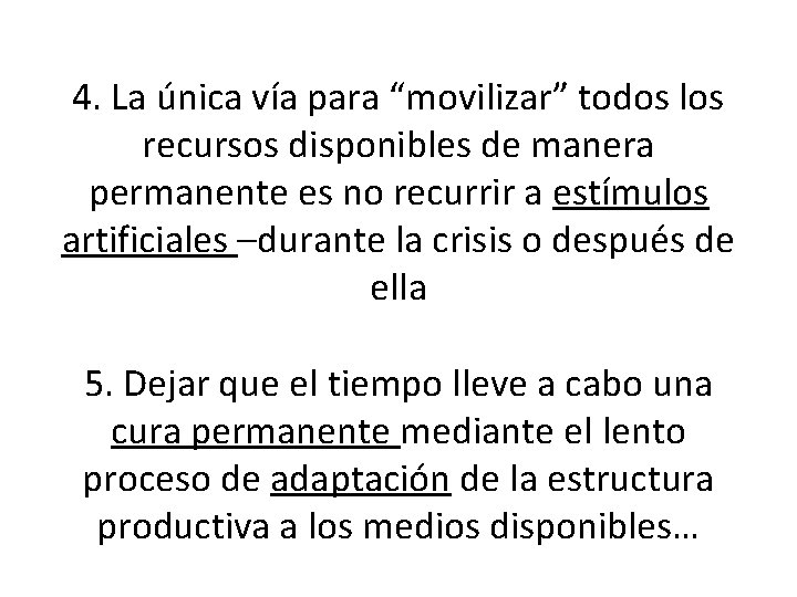 4. La única vía para “movilizar” todos los recursos disponibles de manera permanente es