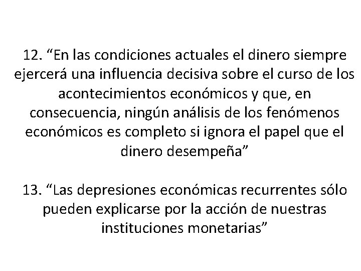 12. “En las condiciones actuales el dinero siempre ejercerá una influencia decisiva sobre el