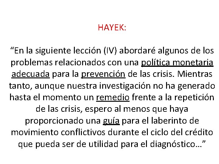 HAYEK: “En la siguiente lección (IV) abordaré algunos de los problemas relacionados con una