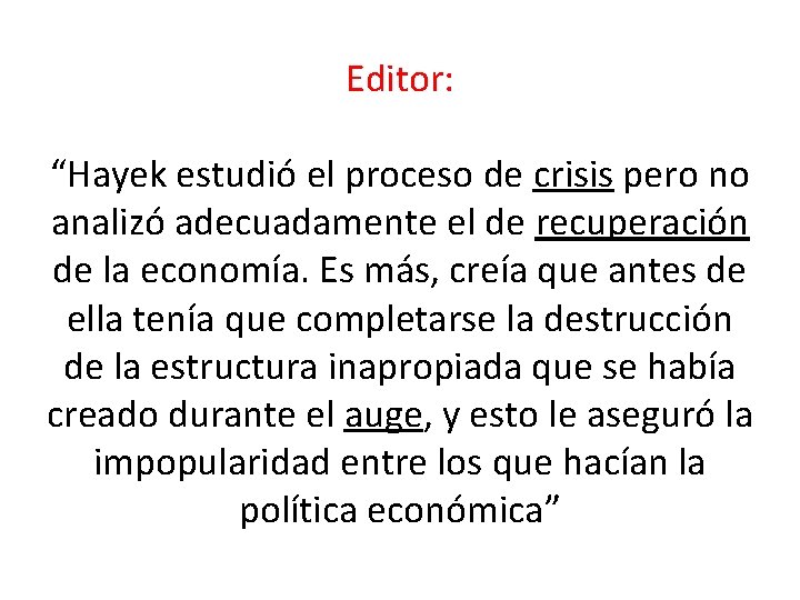 Editor: “Hayek estudió el proceso de crisis pero no analizó adecuadamente el de recuperación