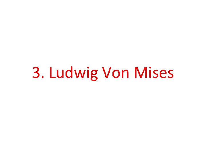 3. Ludwig Von Mises 