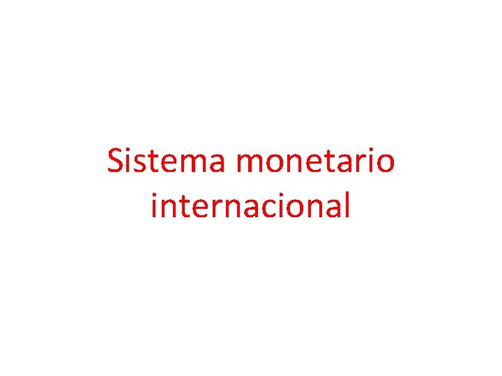 Sistema monetario internacional 
