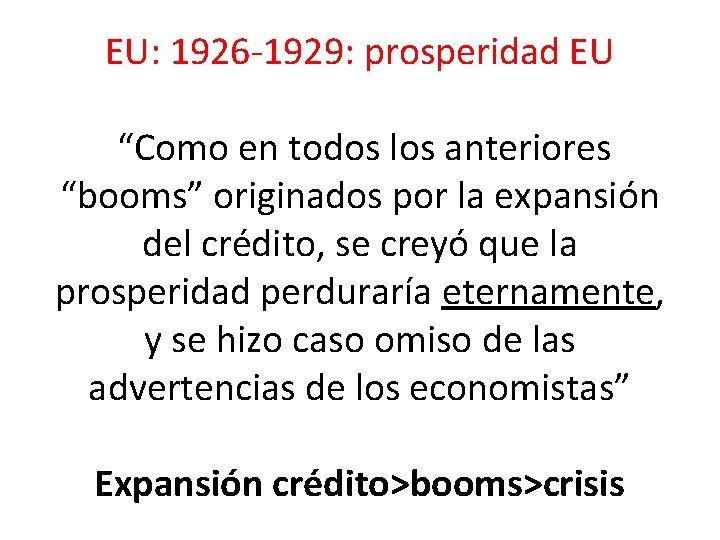 EU: 1926 -1929: prosperidad EU “Como en todos los anteriores “booms” originados por la