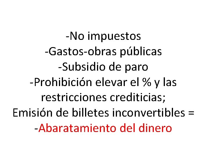 -No impuestos -Gastos-obras públicas -Subsidio de paro -Prohibición elevar el % y las restricciones