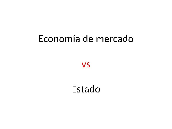 Economía de mercado vs Estado 