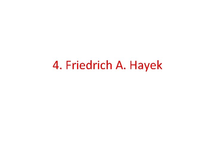 4. Friedrich A. Hayek 