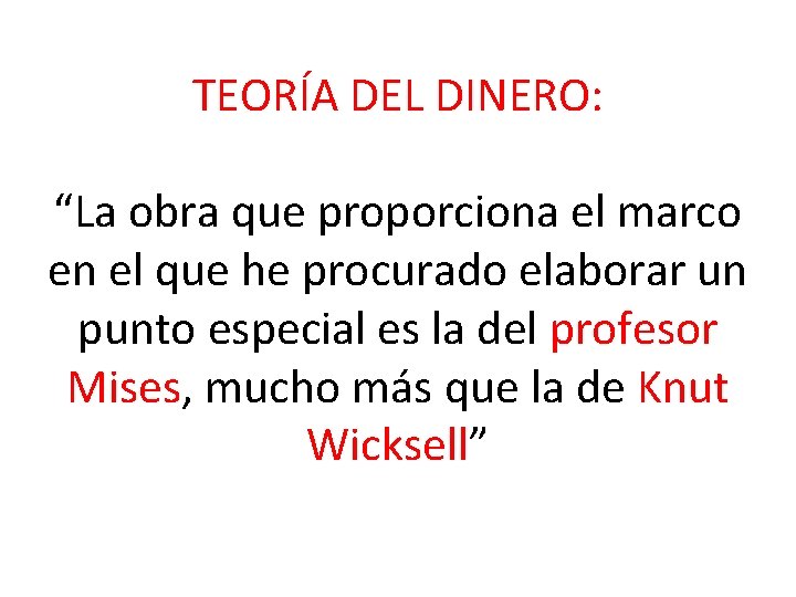 TEORÍA DEL DINERO: “La obra que proporciona el marco en el que he procurado