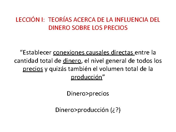 LECCIÓN I: TEORÍAS ACERCA DE LA INFLUENCIA DEL DINERO SOBRE LOS PRECIOS “Establecer conexiones