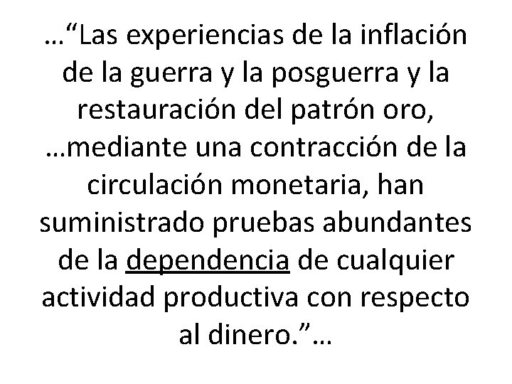 …“Las experiencias de la inflación de la guerra y la posguerra y la restauración