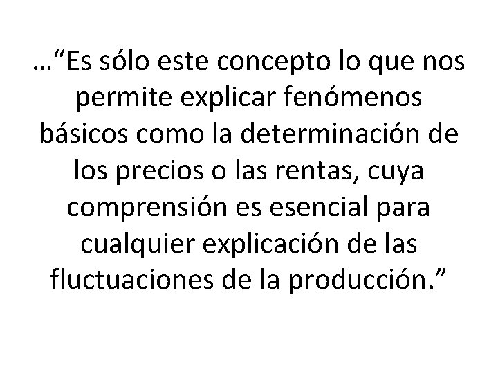 …“Es sólo este concepto lo que nos permite explicar fenómenos básicos como la determinación