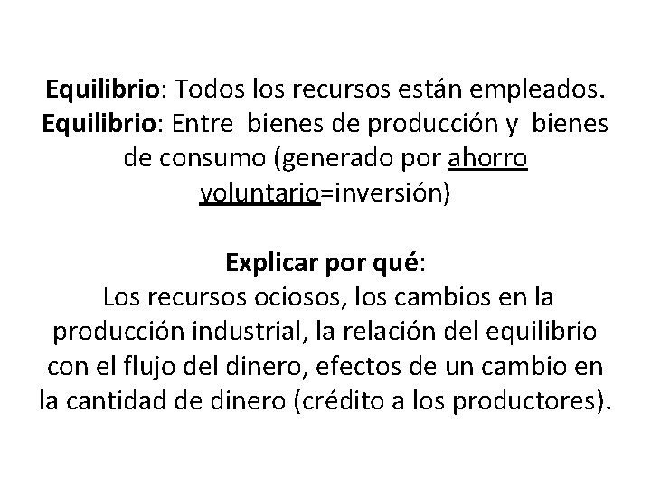 Equilibrio: Todos los recursos están empleados. Equilibrio: Entre bienes de producción y bienes de