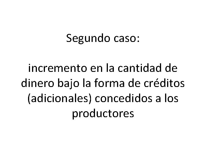 Segundo caso: incremento en la cantidad de dinero bajo la forma de créditos (adicionales)