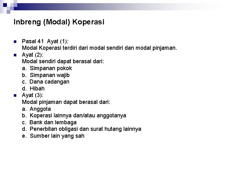 Inbreng (Modal) Koperasi n n n Pasal 41 Ayat (1): Modal Koperasi terdiri dari