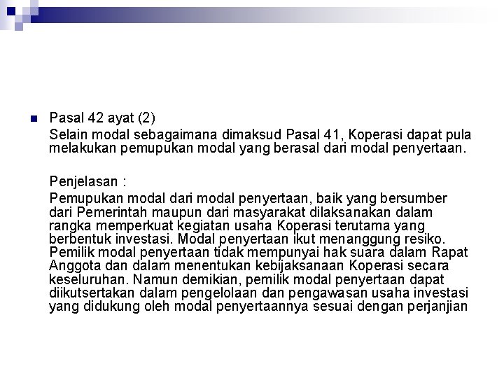 n Pasal 42 ayat (2) Selain modal sebagaimana dimaksud Pasal 41, Koperasi dapat pula