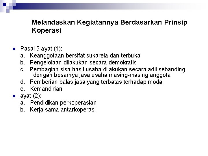 Melandaskan Kegiatannya Berdasarkan Prinsip Koperasi n n Pasal 5 ayat (1): a. Keanggotaan bersifat