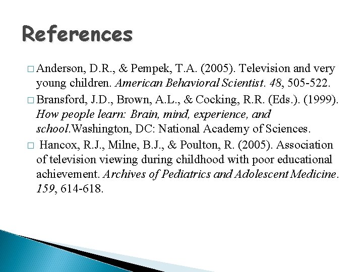 References � Anderson, D. R. , & Pempek, T. A. (2005). Television and very