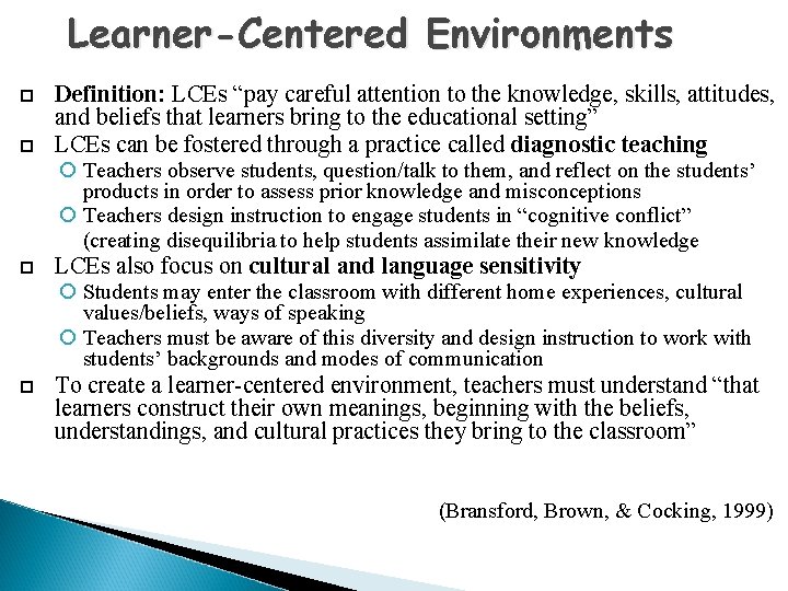 Learner-Centered Environments Definition: LCEs “pay careful attention to the knowledge, skills, attitudes, and beliefs