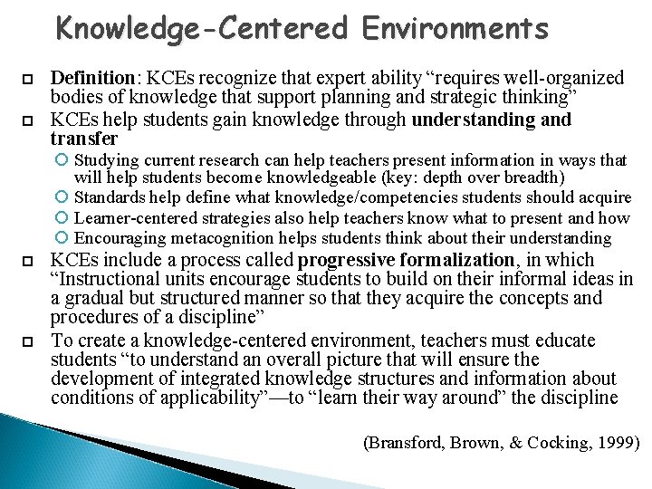 Knowledge-Centered Environments Definition: KCEs recognize that expert ability “requires well-organized bodies of knowledge that