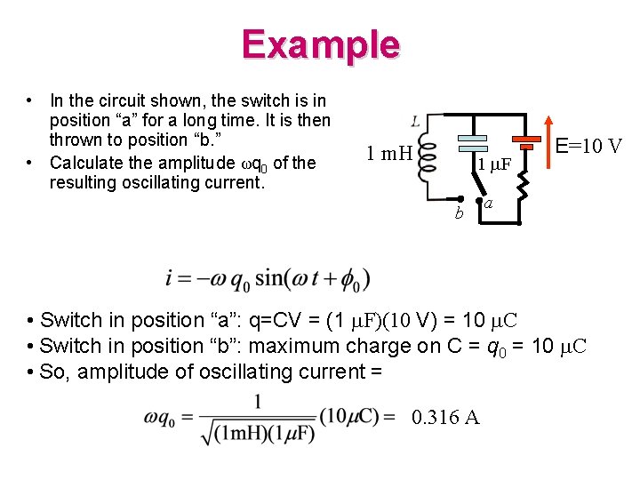 Example • In the circuit shown, the switch is in position “a” for a