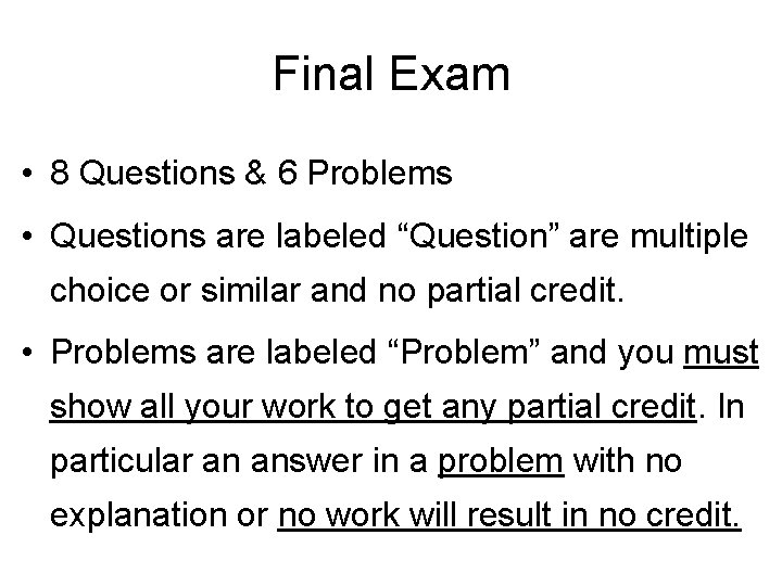 Final Exam • 8 Questions & 6 Problems • Questions are labeled “Question” are