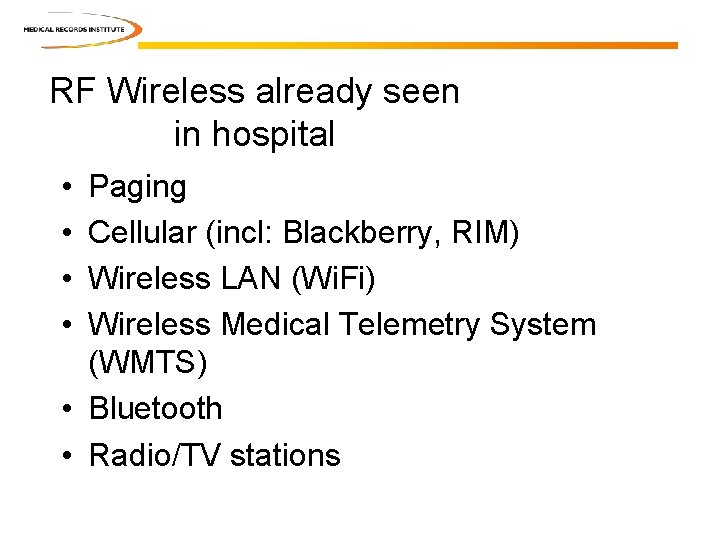 RF Wireless already seen in hospital • • Paging Cellular (incl: Blackberry, RIM) Wireless