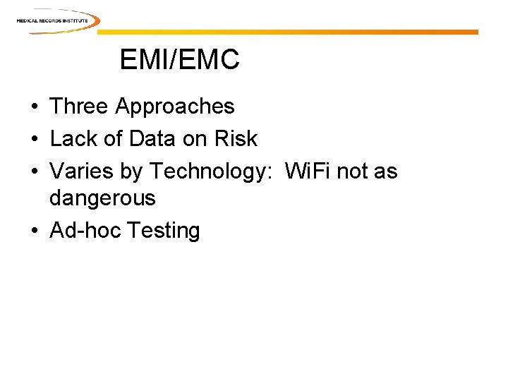 EMI/EMC • Three Approaches • Lack of Data on Risk • Varies by Technology:
