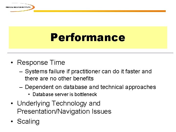 Performance • Response Time – Systems failure if practitioner can do it faster and