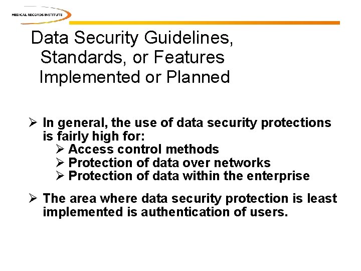 Data Security Guidelines, Standards, or Features Implemented or Planned Ø In general, the use