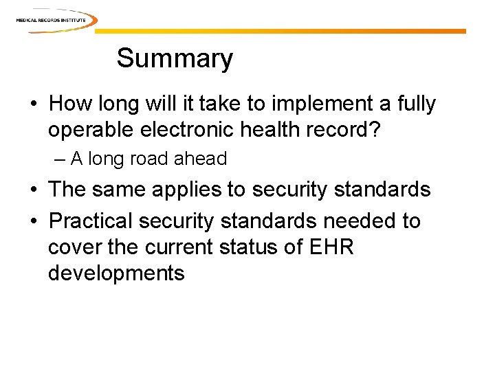 Summary • How long will it take to implement a fully operable electronic health