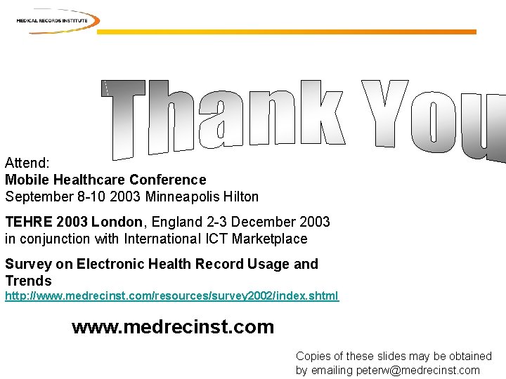Attend: Mobile Healthcare Conference September 8 -10 2003 Minneapolis Hilton TEHRE 2003 London, England
