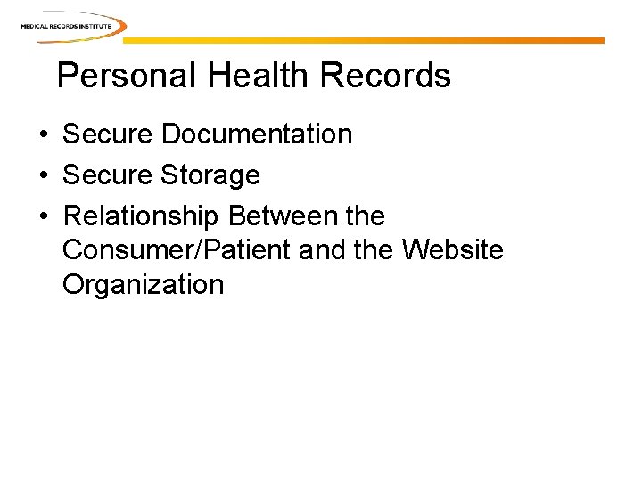 Personal Health Records • Secure Documentation • Secure Storage • Relationship Between the Consumer/Patient