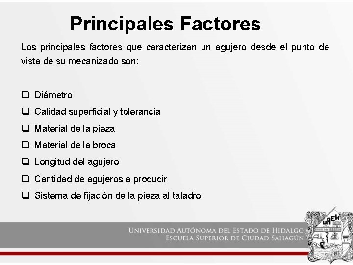 Principales Factores Los principales factores que caracterizan un agujero desde el punto de vista