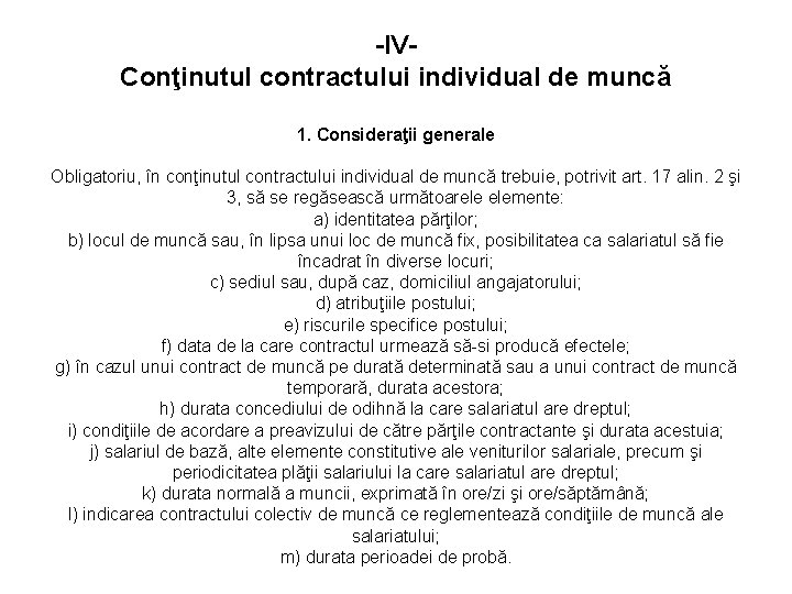 -IVConţinutul contractului individual de muncă 1. Consideraţii generale Obligatoriu, în conţinutul contractului individual de