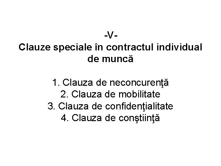 -VClauze speciale în contractul individual de muncă 1. Clauza de neconcurenţă 2. Clauza de