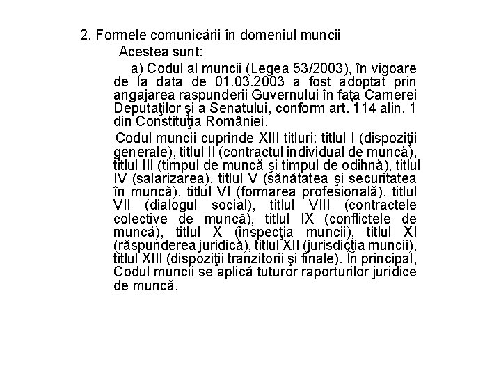 2. Formele comunicării în domeniul muncii Acestea sunt: a) Codul al muncii (Legea 53/2003),