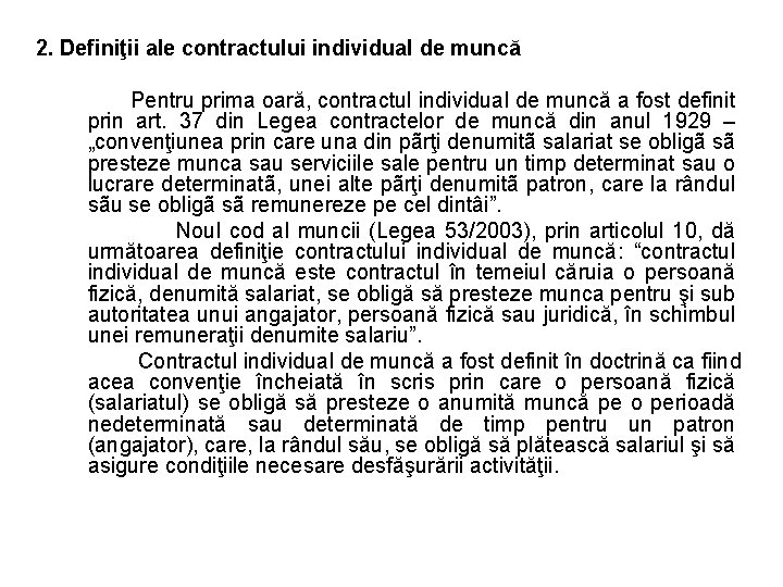 2. Definiţii ale contractului individual de muncă Pentru prima oară, contractul individual de muncă
