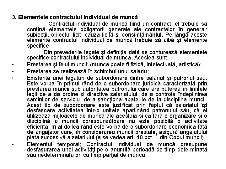 3. Elementele contractului individual de muncă Contractul individual de muncă fiind un contract, el