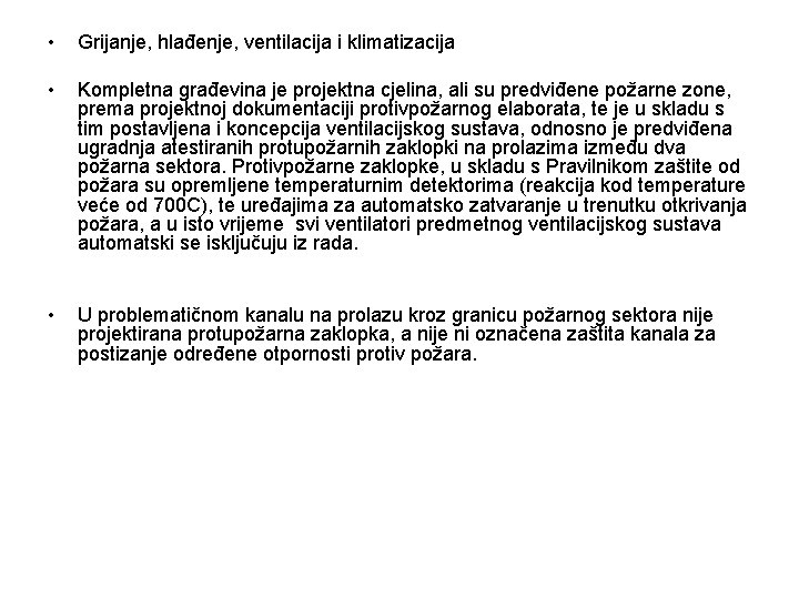  • Grijanje, hlađenje, ventilacija i klimatizacija • Kompletna građevina je projektna cjelina, ali