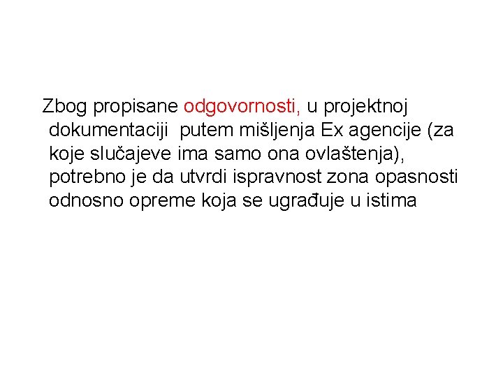 Zbog propisane odgovornosti, u projektnoj dokumentaciji putem mišljenja Ex agencije (za koje slučajeve Zbog propisane odgovornosti, u projektnoj dokumentaciji putem mišljenja Ex agencije (za koje slučajeve