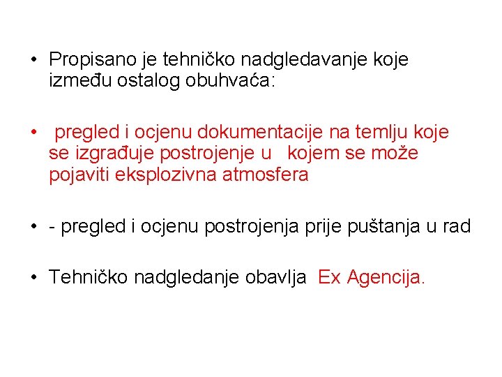  • Propisano je tehničko nadgledavanje koje između ostalog obuhvaća: • pregled i ocjenu