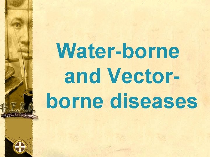 Water-borne and Vectorborne diseases 